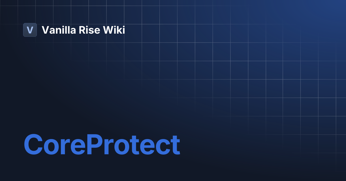 CoreProtect | Vanilla Rise Wiki